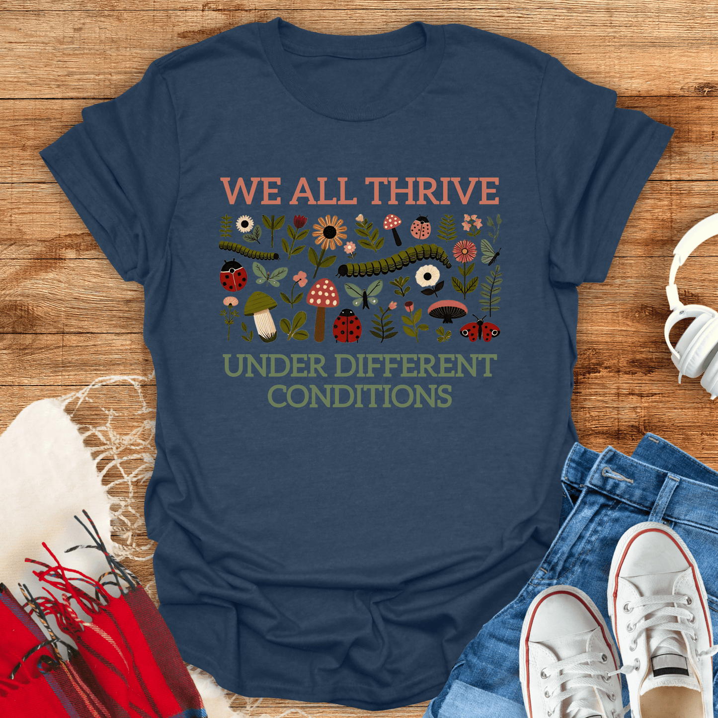 We All Thrive Under Different Conditions T-Shirt