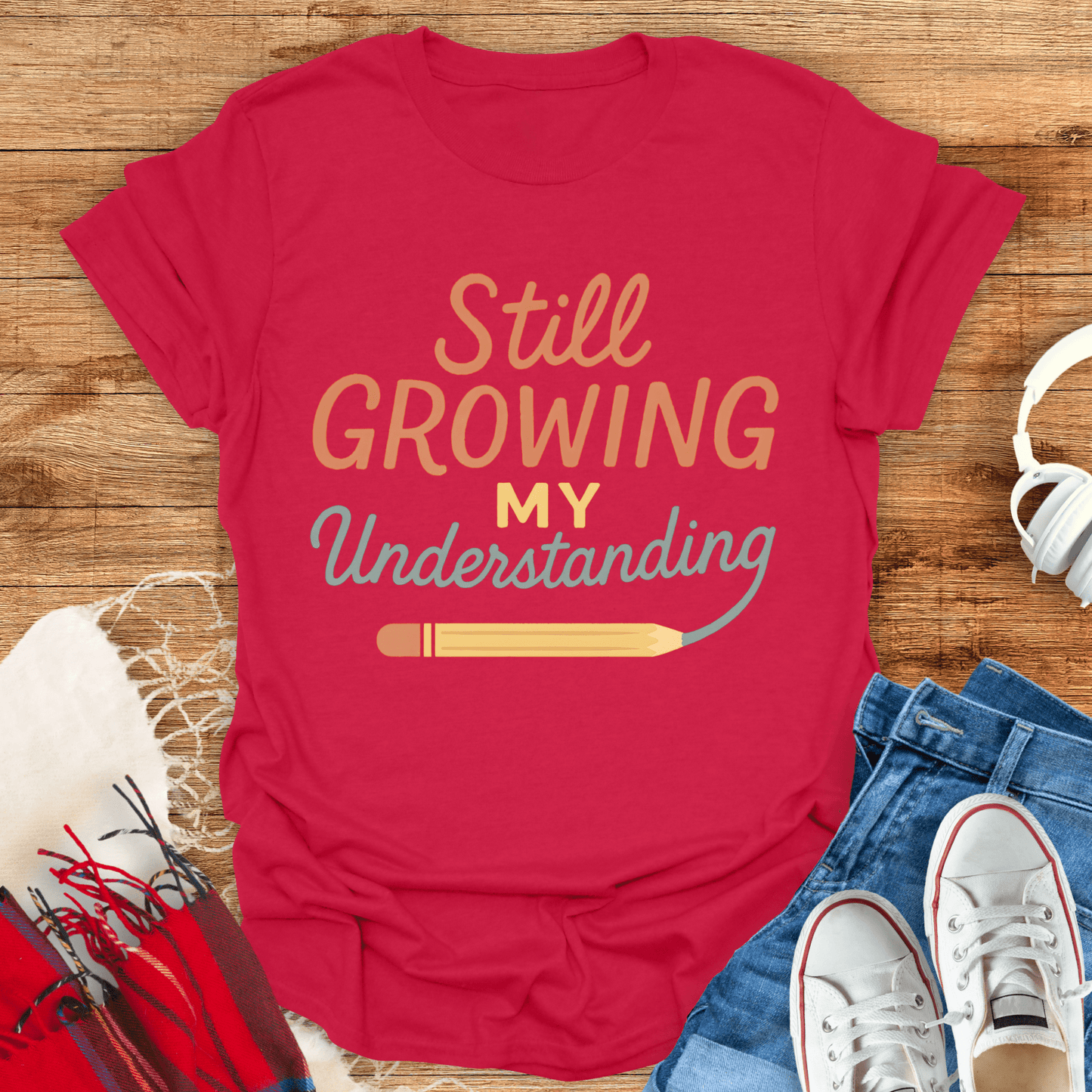 Still Growing My Understanding T-Shirt
