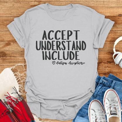 Accept, Understand, Include T-Shirt