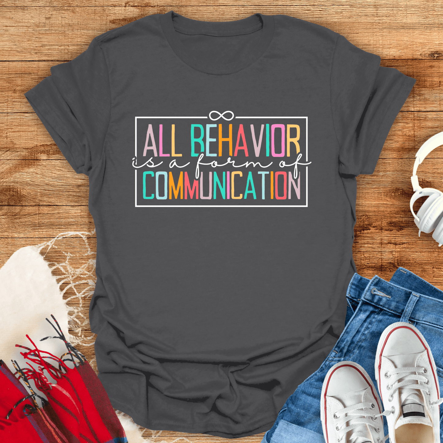 All Behavior Is A Form Of Communication T-Shirt