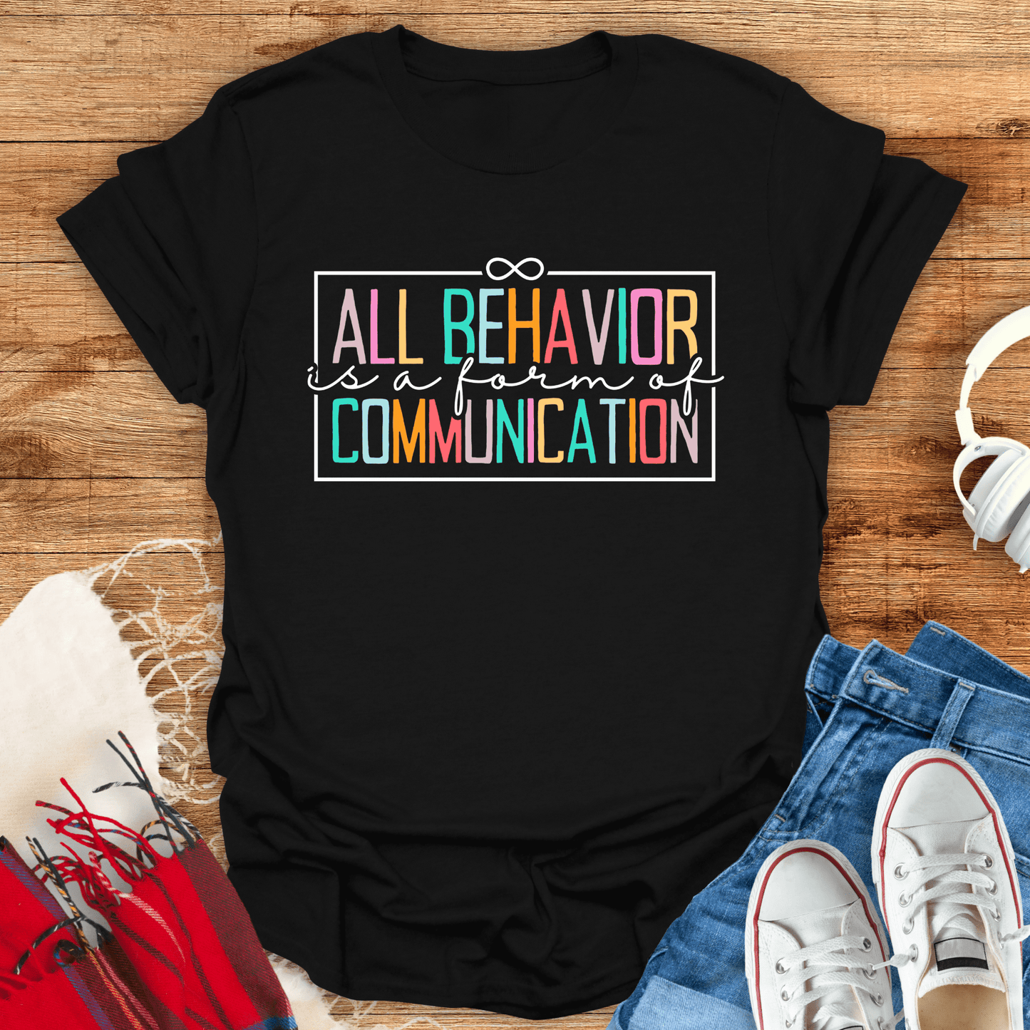 All Behavior Is A Form Of Communication T-Shirt