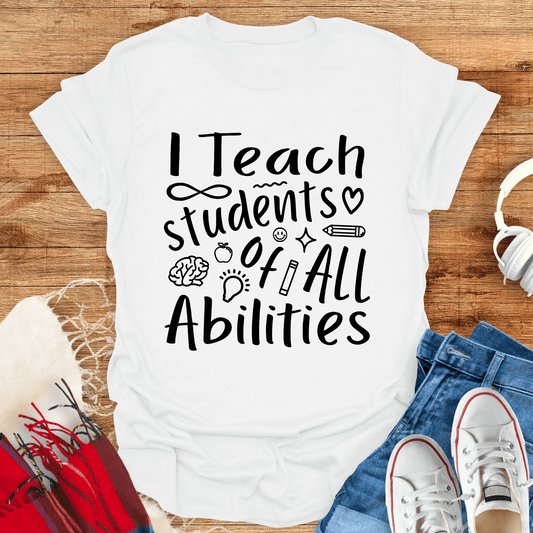 I Teach Students Of All Abilities T-Shirt