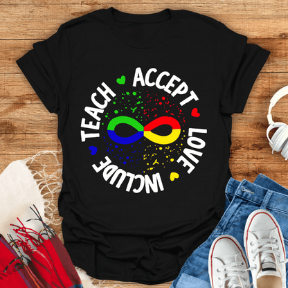 Teach, Accept, Love, Include T-Shirt