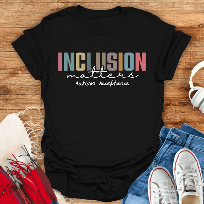 Inclusion Matters Autism Acceptance T-Shirt