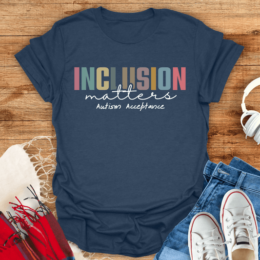 Inclusion Matters Autism Acceptance T-Shirt