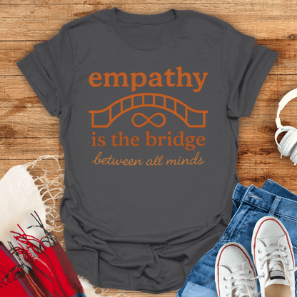 Empathy Is The Bridge T-Shirt