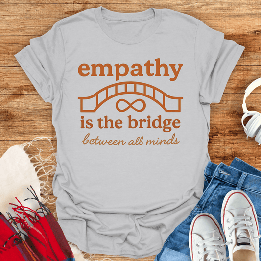 Empathy Is The Bridge T-Shirt