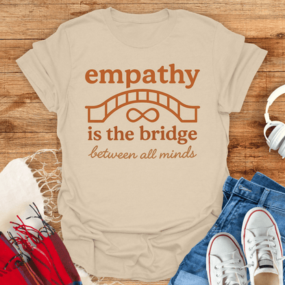 Empathy Is The Bridge T-Shirt