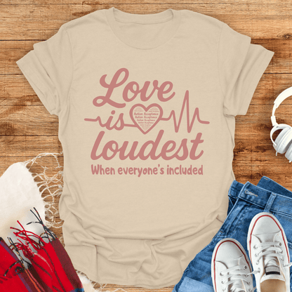 Love Is Loudest T-Shirt