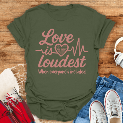 Love Is Loudest T-Shirt