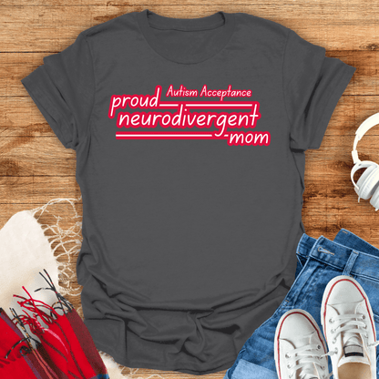 Proud Neurodivergent Mom T-Shirt