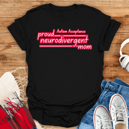Proud Neurodivergent Mom T-Shirt
