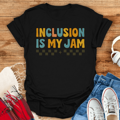 Inclusion Is My Jam T-Shirt