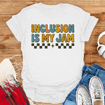 Inclusion Is My Jam T-Shirt