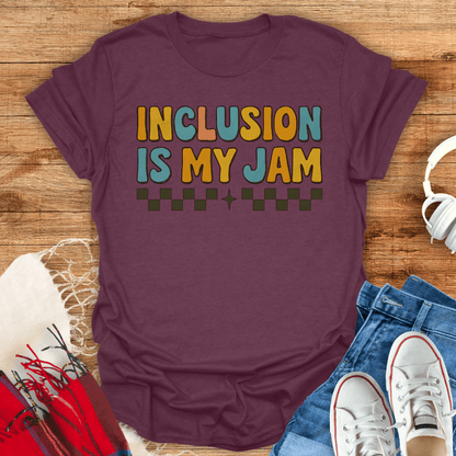 Inclusion Is My Jam T-Shirt