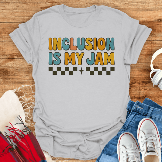 Inclusion Is My Jam T-Shirt
