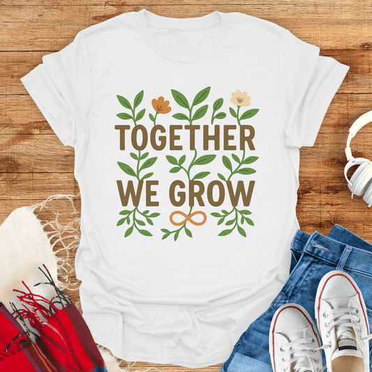 Together We Grow T-Shirt