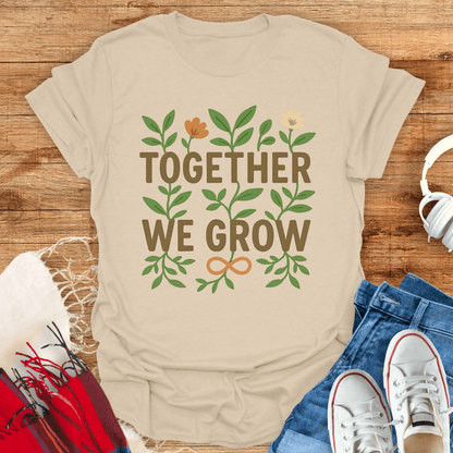Together We Grow T-Shirt
