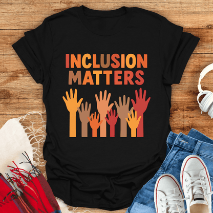 Inclusion Matters Advocacy T-Shirt