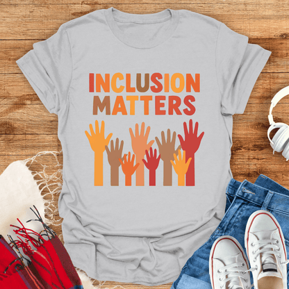 Inclusion Matters Advocacy T-Shirt