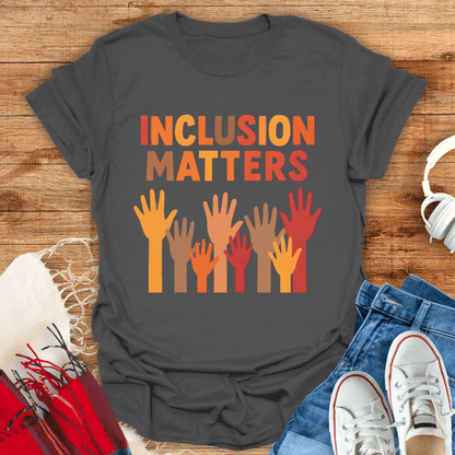 Inclusion Matters Advocacy T-Shirt
