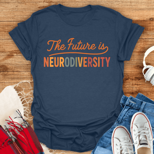 The Future Is Neurodiversity T-Shirt