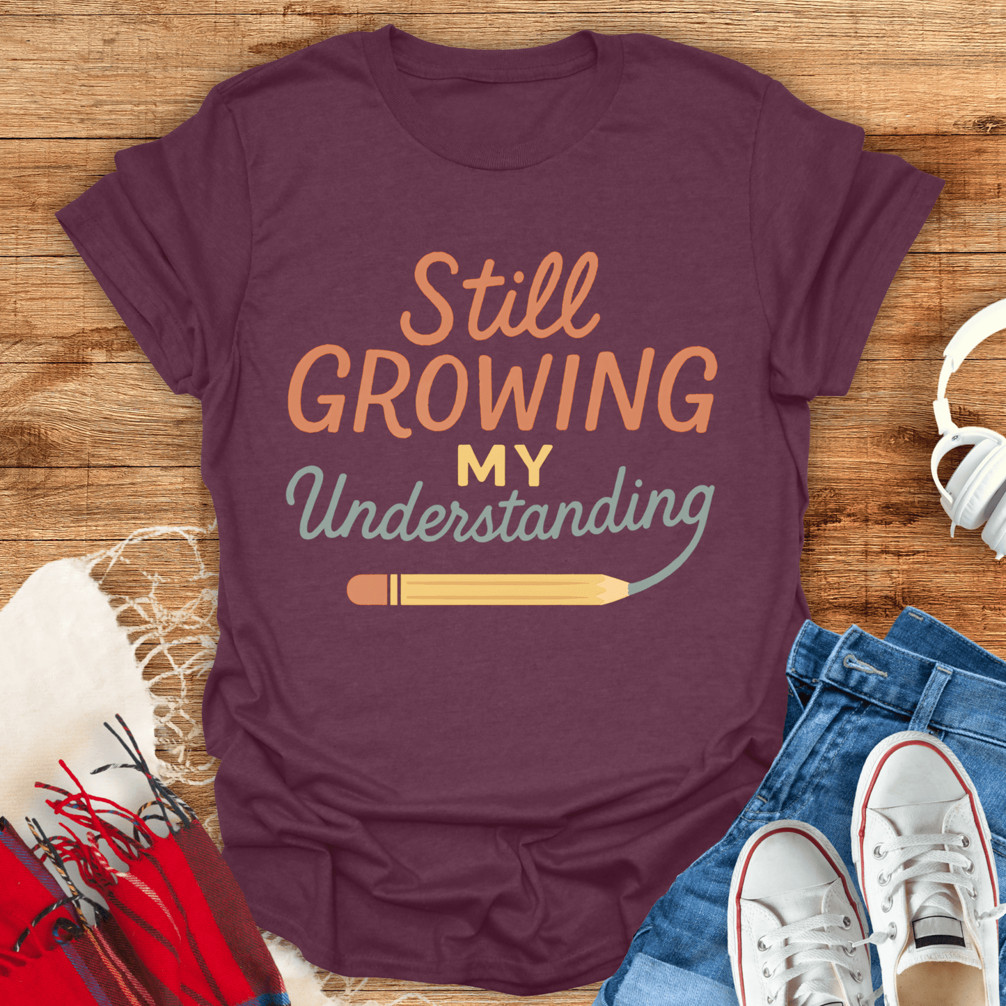 Still Growing My Understanding T-Shirt