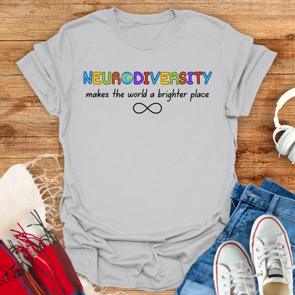 Neurodiversity Makes The World A Brighter Place T-Shirt