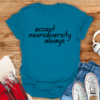 Accept Neurodiversity Always T-Shirt