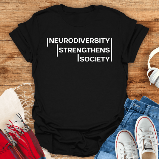 Neurodiversity Strengthens Society T-Shirt