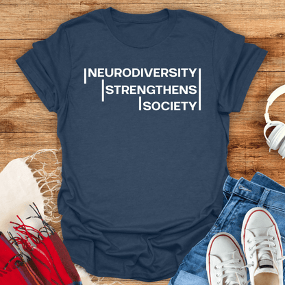 Neurodiversity Strengthens Society T-Shirt